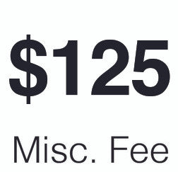 $125 Miscellaneous Fee